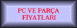 PC VE OEM PARA SATI FYATLARI...En az 1 yl garantili ve ucuz.Sipari verebilirsiniz.